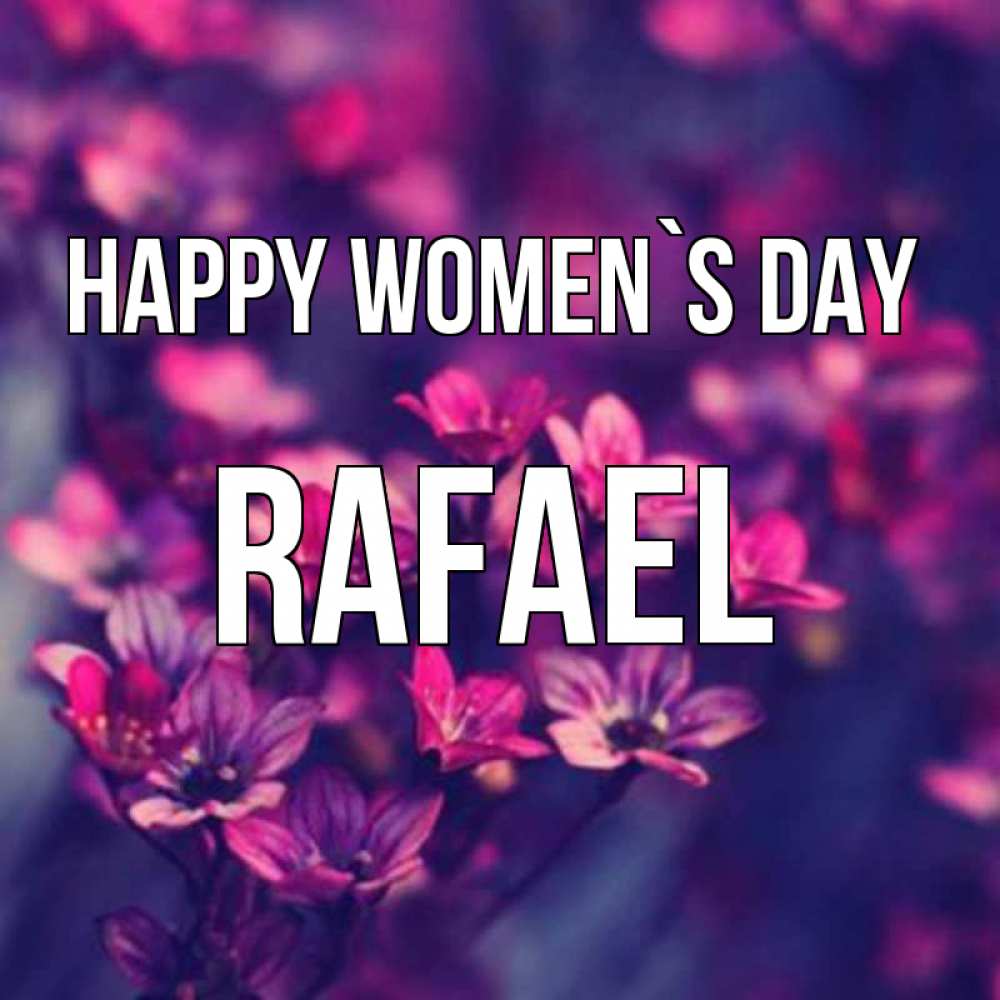 Greetings card с именем, Rafael happy women`s day небольшие цветы 1 Greetings with text for free download 